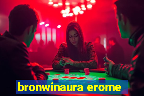 bronwinaura erome